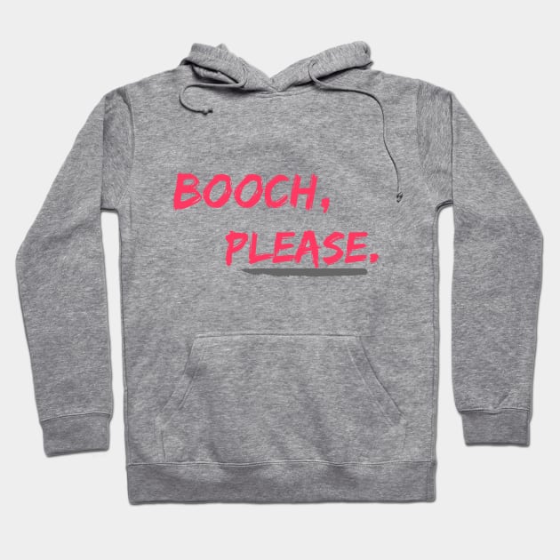 Booch, Please Hoodie by Spinx1